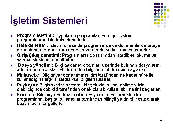 İşletim Sistemleri l l l l Program işletimi: Uygulama programları ve diğer sistem programlarının