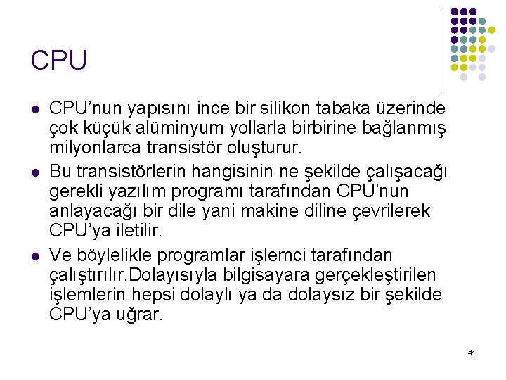 CPU l l l CPU’nun yapısını ince bir silikon tabaka üzerinde çok küçük alüminyum