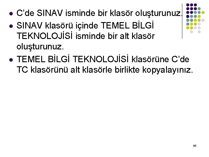 l l l C’de SINAV isminde bir klasör oluşturunuz. SINAV klasörü içinde TEMEL BİLGİ