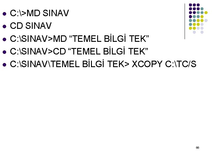 l l l C: >MD SINAV C: SINAV>MD “TEMEL BİLGİ TEK” C: SINAV>CD “TEMEL