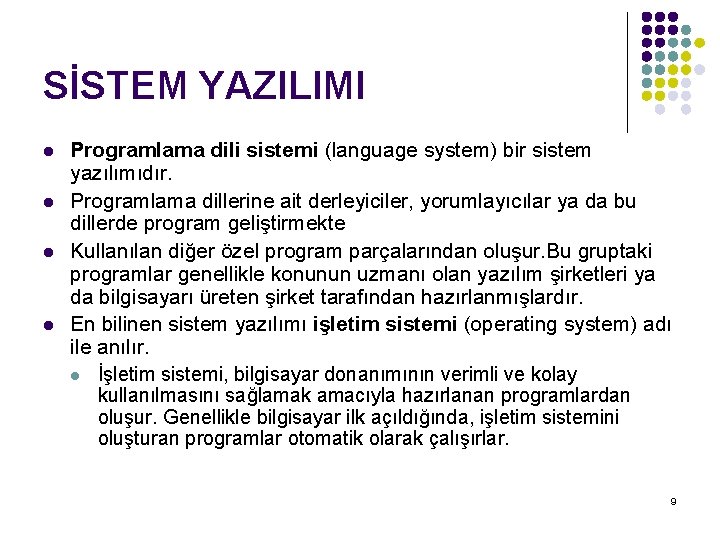 SİSTEM YAZILIMI l l Programlama dili sistemi (language system) bir sistem yazılımıdır. Programlama dillerine