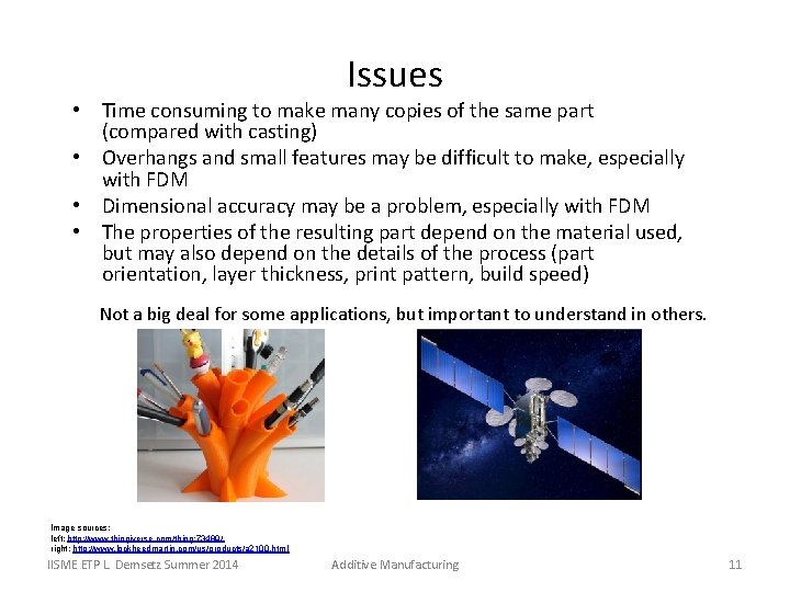 Issues • Time consuming to make many copies of the same part (compared with