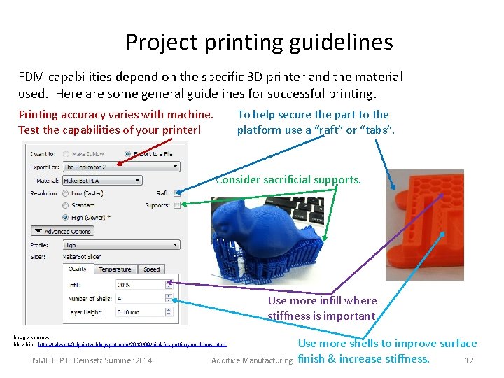 Project printing guidelines FDM capabilities depend on the specific 3 D printer and the