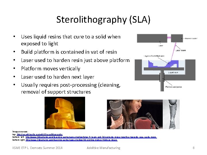 Sterolithography (SLA) • Uses liquid resins that cure to a solid when exposed to