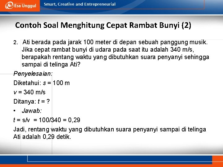 Contoh Soal Menghitung Cepat Rambat Bunyi (2) 2. Ati berada pada jarak 100 meter