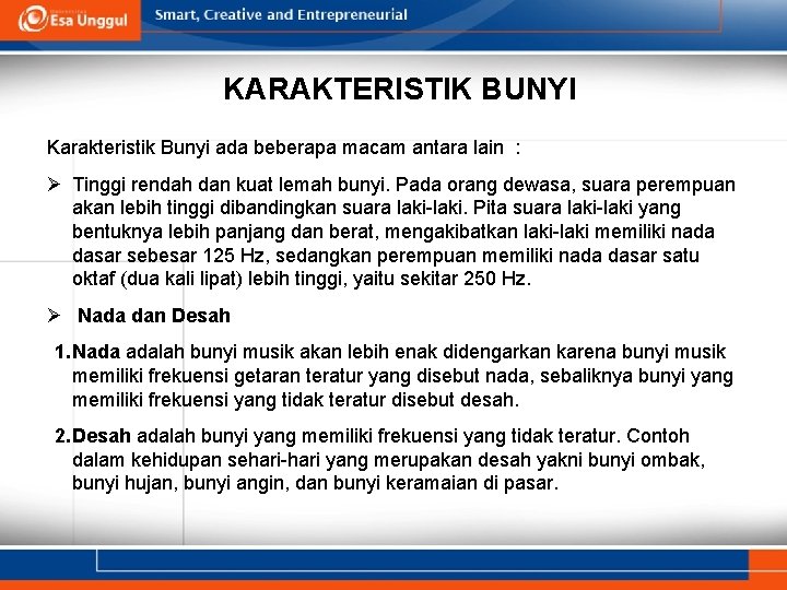 KARAKTERISTIK BUNYI Karakteristik Bunyi ada beberapa macam antara lain : Ø Tinggi rendah dan