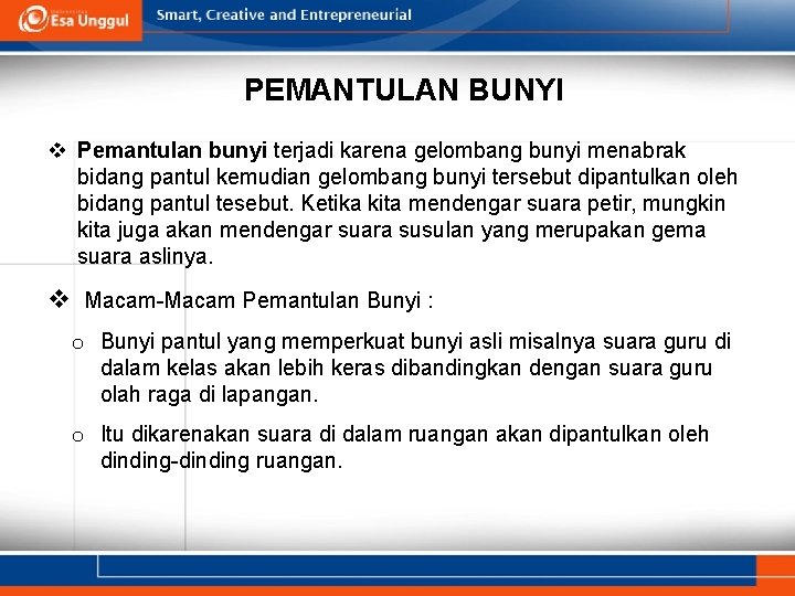 PEMANTULAN BUNYI v Pemantulan bunyi terjadi karena gelombang bunyi menabrak bidang pantul kemudian gelombang