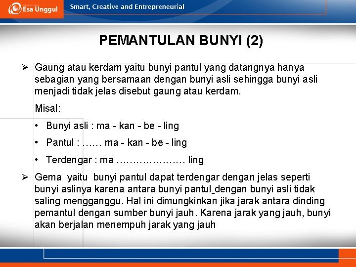 PEMANTULAN BUNYI (2) Ø Gaung atau kerdam yaitu bunyi pantul yang datangnya hanya sebagian