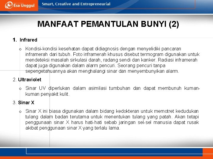 MANFAAT PEMANTULAN BUNYI (2) 1. Infrared o Kondisi-kondisi kesehatan dapat didiagnosis dengan menyelidiki pancaran