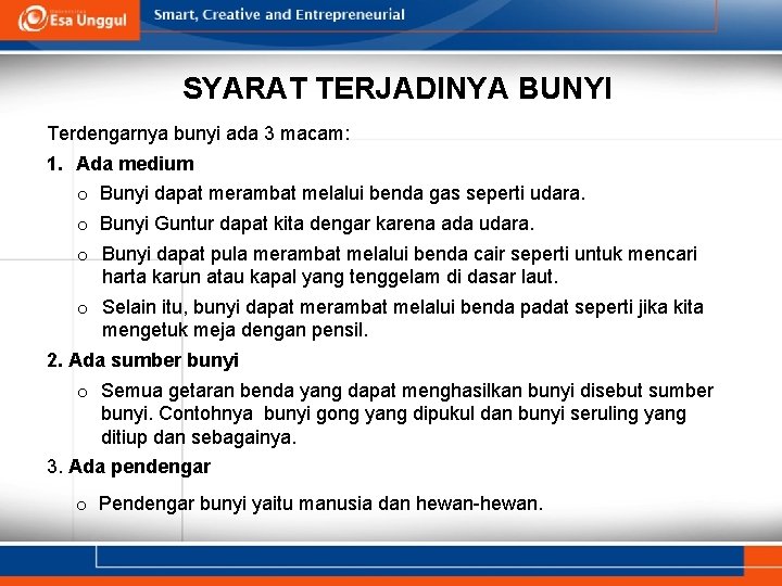 SYARAT TERJADINYA BUNYI Terdengarnya bunyi ada 3 macam: 1. Ada medium o Bunyi dapat