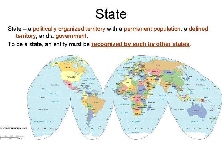 State – a politically organized territory with a permanent population, a defined territory, and