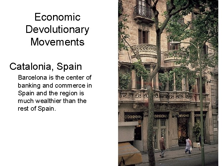 Economic Devolutionary Movements Catalonia, Spain Barcelona is the center of banking and commerce in