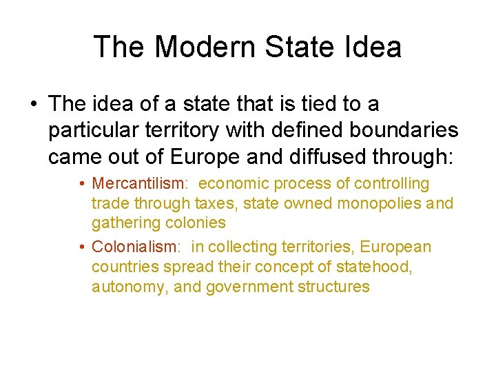 The Modern State Idea • The idea of a state that is tied to