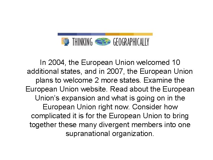 In 2004, the European Union welcomed 10 additional states, and in 2007, the European