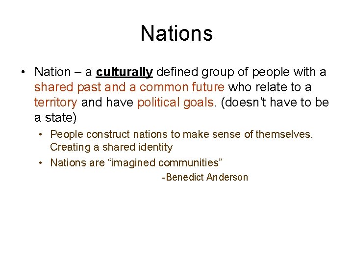 Nations • Nation – a culturally defined group of people with a shared past