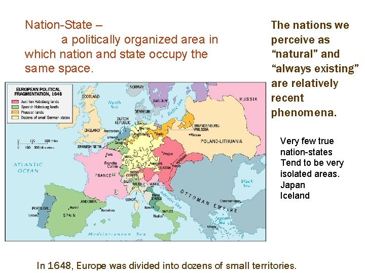 Nation-State – a politically organized area in which nation and state occupy the same