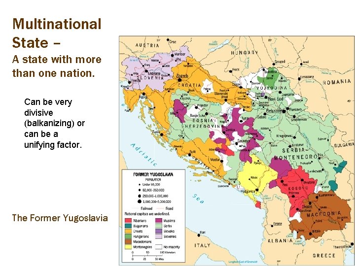 Multinational State – A state with more than one nation. Can be very divisive