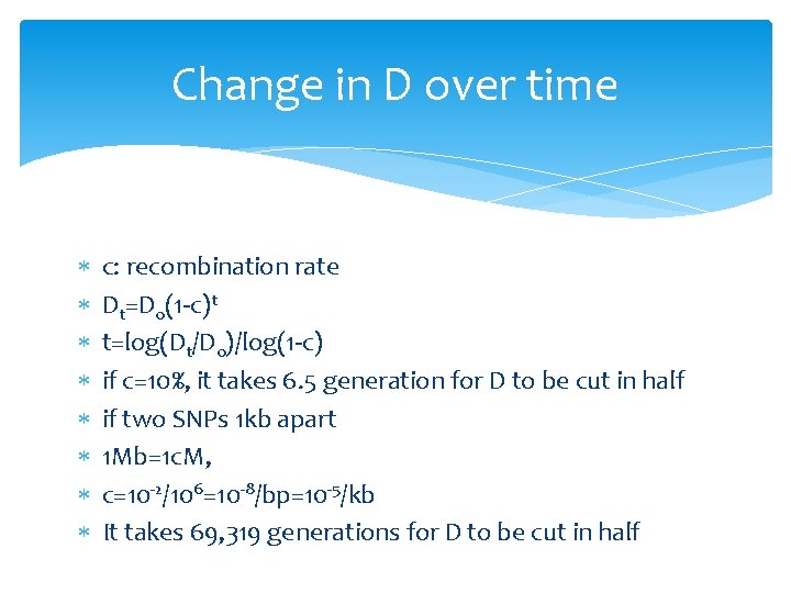 Change in D over time c: recombination rate Dt=D 0(1 -c)t t=log(Dt/D 0)/log(1 -c)