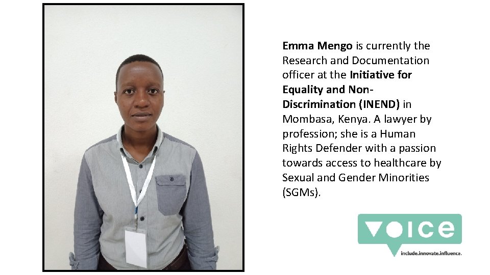 Emma Mengo is currently the Research and Documentation officer at the Initiative for Equality