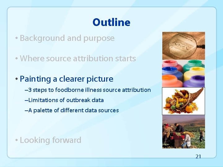 Outline • Background and purpose • Where source attribution starts • Painting a clearer