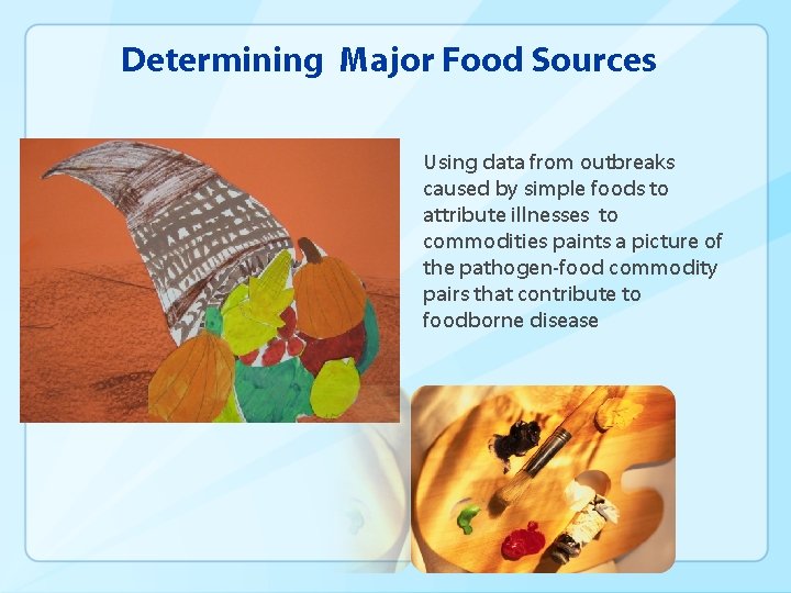 Determining Major Food Sources Using data from outbreaks caused by simple foods to attribute