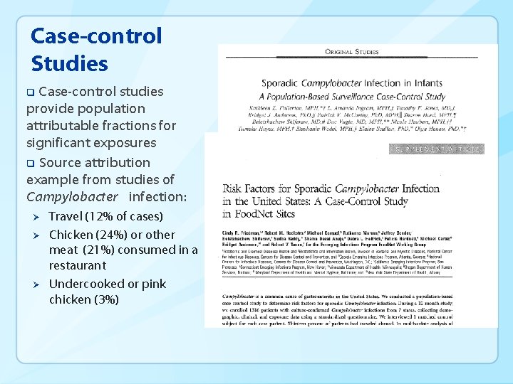 Case-control Studies Case-control studies provide population attributable fractions for significant exposures q Source attribution