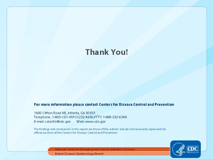 Thank You! For more information please contact Centers for Disease Control and Prevention 1600