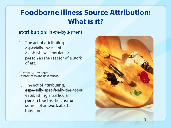 Foodborne Illness Source Attribution: What is it? at·tri·bu·tion: [a-trə-byü-shən] 1. The act of attributing,