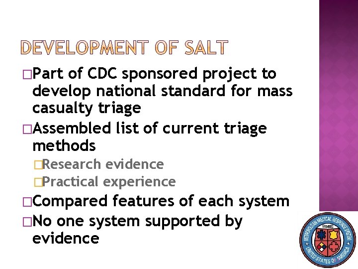 �Part of CDC sponsored project to develop national standard for mass casualty triage �Assembled