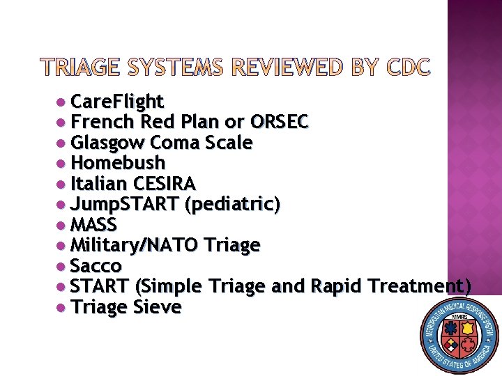 TRIAGE SYSTEMS REVIEWED BY CDC Care. Flight French Red Plan or ORSEC Glasgow Coma