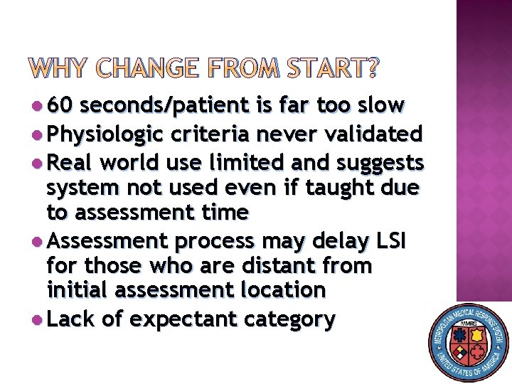 WHY CHANGE FROM START? 60 seconds/patient is far too slow Physiologic criteria never validated