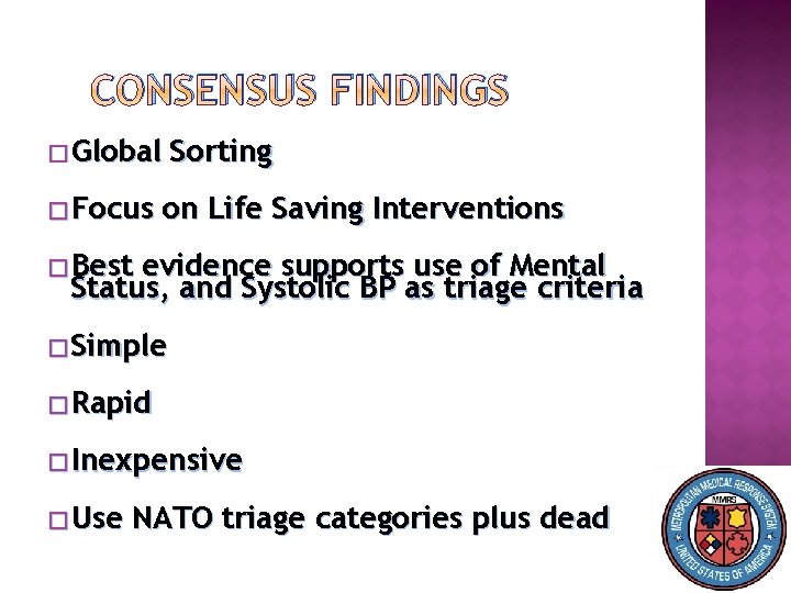 CONSENSUS FINDINGS � Global � Focus Sorting on Life Saving Interventions � Best evidence