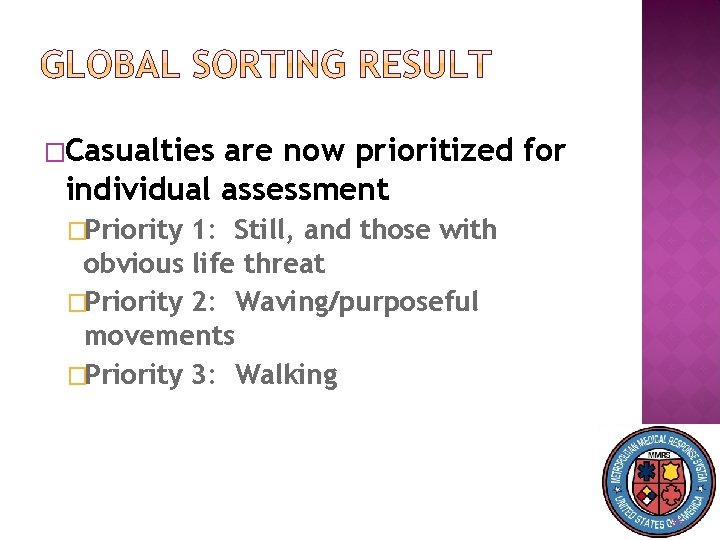 �Casualties are now prioritized for individual assessment �Priority 1: Still, and those with obvious