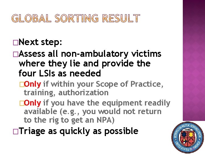 �Next step: �Assess all non-ambulatory victims where they lie and provide the four LSIs