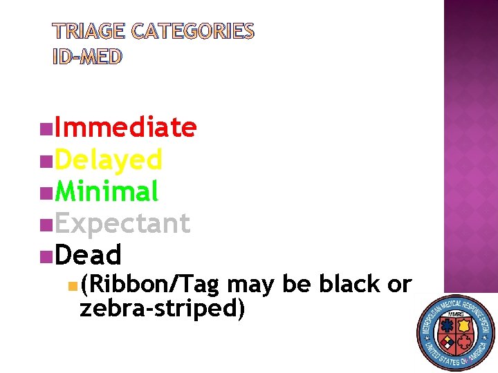 TRIAGE CATEGORIES ID-MED n. Immediate n. Delayed n. Minimal n. Expectant n. Dead n