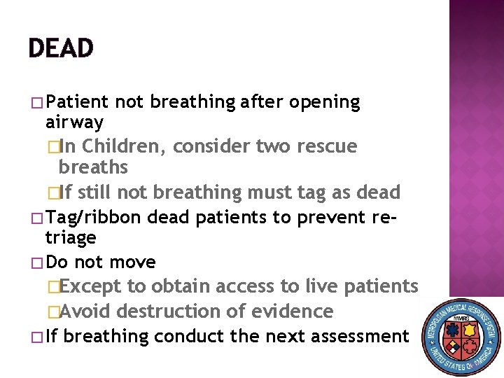 DEAD � Patient not breathing after opening airway �In Children, consider two rescue breaths