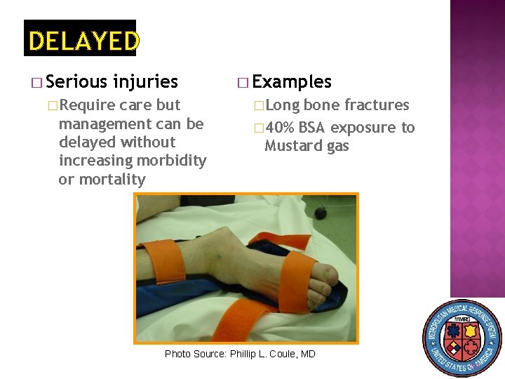 DELAYED � Serious injuries �Require care but management can be delayed without increasing morbidity