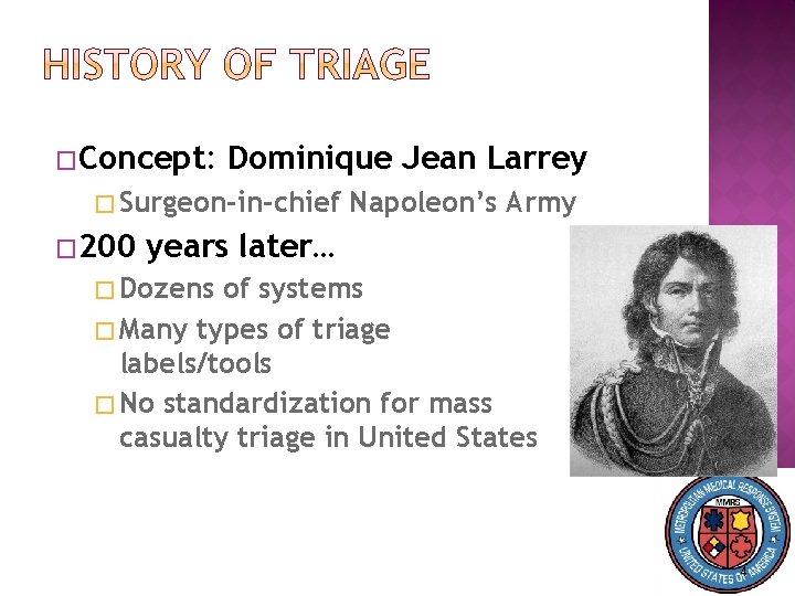 �Concept: Dominique Jean Larrey � Surgeon-in-chief � 200 Napoleon’s Army years later… � Dozens