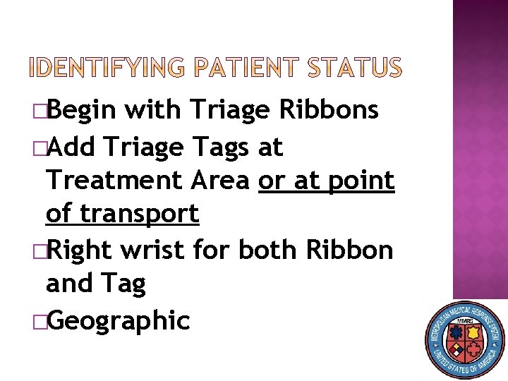 �Begin with Triage Ribbons �Add Triage Tags at Treatment Area or at point of