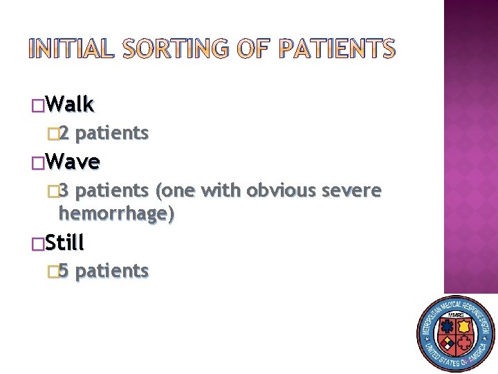 INITIAL SORTING OF PATIENTS �Walk � 2 patients �Wave � 3 patients (one with