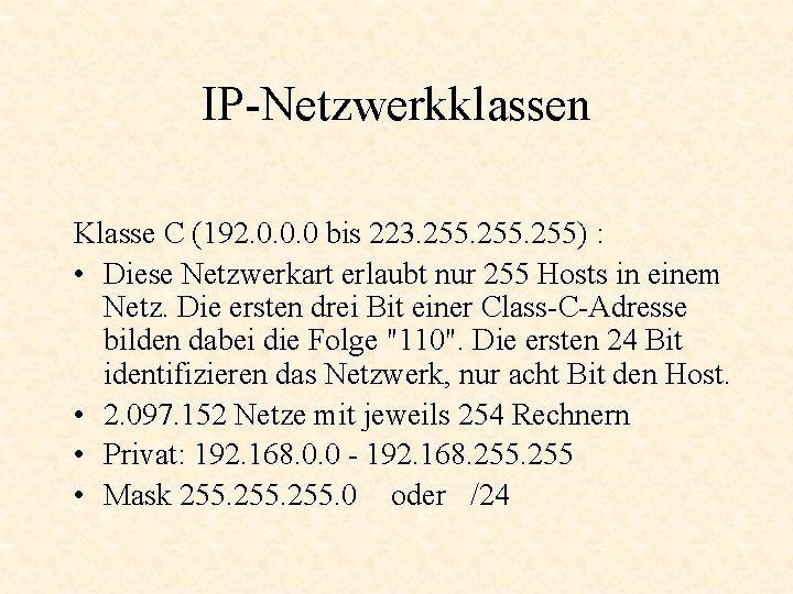 IP-Netzwerkklassen Klasse C (192. 0. 0. 0 bis 223. 255) : • Diese Netzwerkart