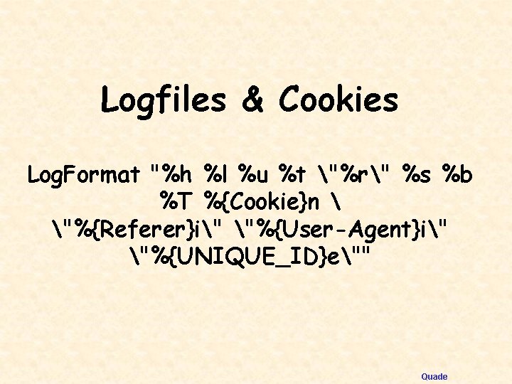Logfiles & Cookies Log. Format "%h %l %u %t "%r" %s %b %T %{Cookie}n