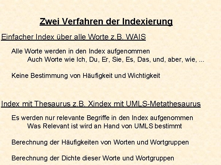 Zwei Verfahren der Indexierung Einfacher Index über alle Worte z. B. WAIS Alle Worte