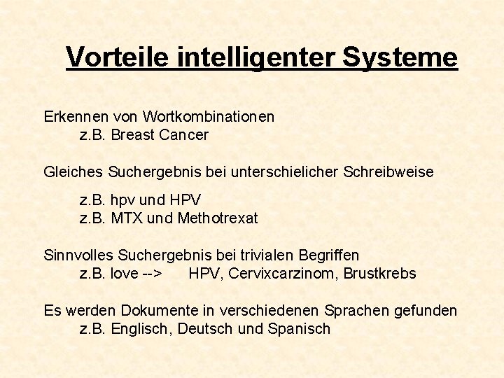 Vorteile intelligenter Systeme Erkennen von Wortkombinationen z. B. Breast Cancer Gleiches Suchergebnis bei unterschielicher