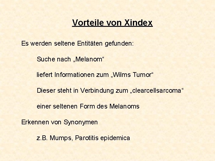 Vorteile von Xindex Es werden seltene Entitäten gefunden: Suche nach „Melanom“ liefert Informationen zum