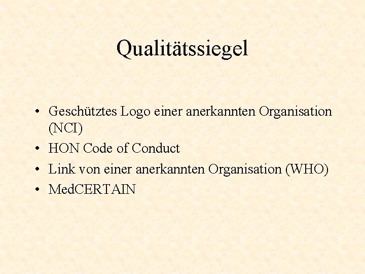 Qualitätssiegel • Geschütztes Logo einer anerkannten Organisation (NCI) • HON Code of Conduct •