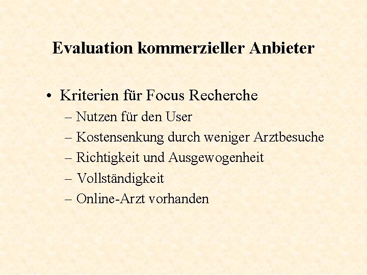 Evaluation kommerzieller Anbieter • Kriterien für Focus Recherche – Nutzen für den User –