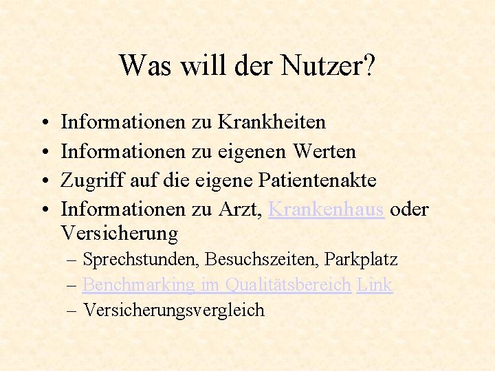 Was will der Nutzer? • • Informationen zu Krankheiten Informationen zu eigenen Werten Zugriff