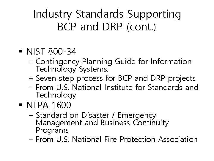 Industry Standards Supporting BCP and DRP (cont. ) § NIST 800 -34 – Contingency