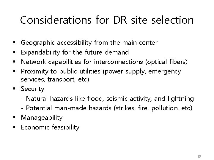 Considerations for DR site selection Geographic accessibility from the main center Expandability for the